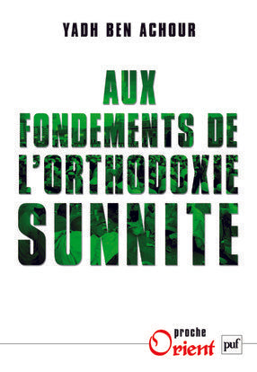 Aux fondements de l'orthodoxie sunnite