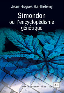 Simondon ou l'encyclopédisme génétique