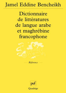 Dictionnaire de littératures de langue arabe et maghrébine francophone