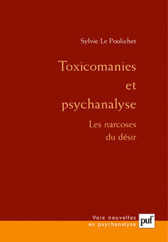 Toxicomanies et psychanalyse: Les narcoses du désir