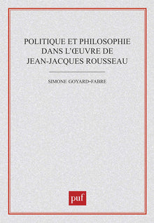 Politique et philosophie dans l'oeuvre de Jean-Jacques Rousseau