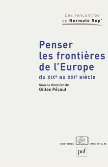 Penser les frontières de l'Europe du XIXe au XXIe siècle