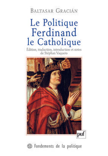Le Politique. Ferdinand le Catholique
