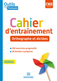 Outils pour le français CM2 - Cahier d'entraînement - Orthographe et dictées