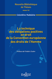 La technique des obligations positives en droit de la Convention européenne des droits de l'Homme