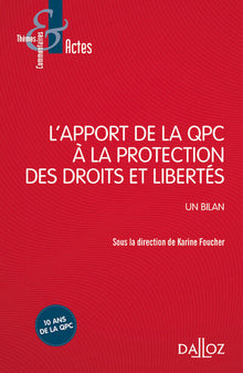 L'apport de la QPC à la protection des droits et libertés - Un bilan