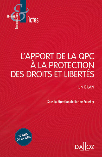 L'apport de la QPC à la protection des droits et libertés - Un bilan