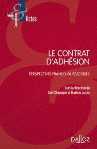 Le contrat d'adhésion : perspective franco-québécoise