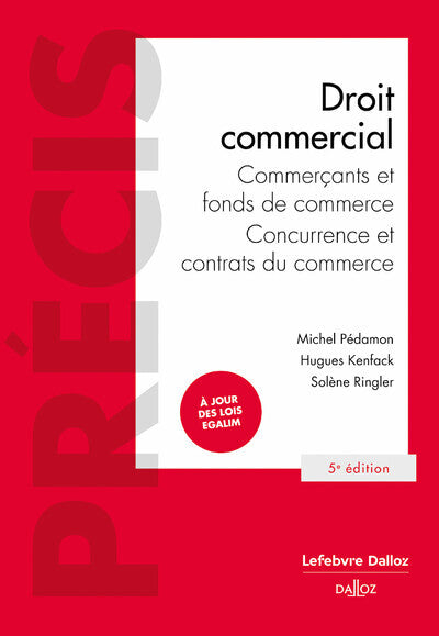 Droit commercial - Commerçants et fonds de commerce, concurrence et contrats du commerce