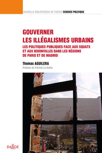 Gouverner les illégalismes urbains - Volume 34 Les politiques publiques face aux squats et aux bidonvilles dans les régions de Paris