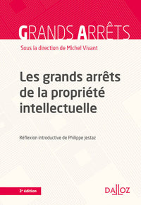 Les grands arrêts de la propriété intellectuelle