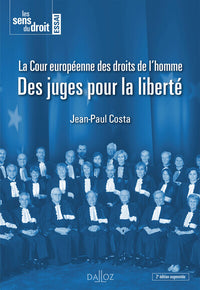 La Cour européenne des droits de l'homme. Des juges pour la liberté