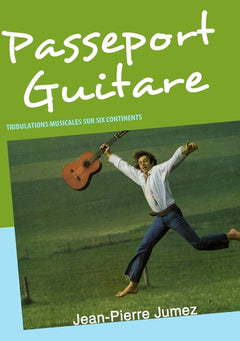 Passeport Guitare: Tribulations Musicales sur Six Continents