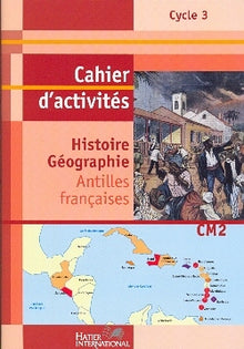 Cahier Histoire Géographie CM2 Antilles Livret d'activités