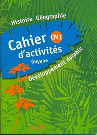 Cahier d'activités histoire géographie CM1 Guyane