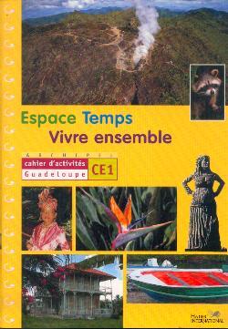 Espace Temps - Vivre Ensemble - Cahier d'activités CE1 Guadeloupe