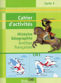 Cahier Histoire Géographie CM1 Antilles Françaises Livret d'activités