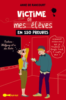Victime de mes élèves en 150 preuves
