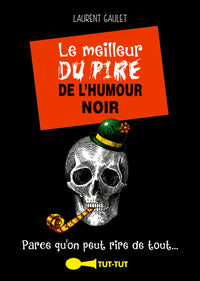 Le meilleur du pire de l'humour noir
