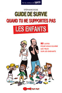 Guide de survie quand tu ne supportes pas les enfants