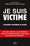 Je suis victime: L'incroyable exploitation du trauma.