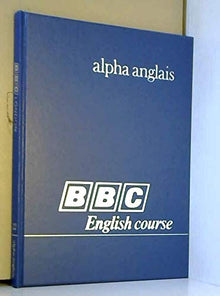 Alpha anglais vol 22 [Relié] de BBC ENGLISH COURSE