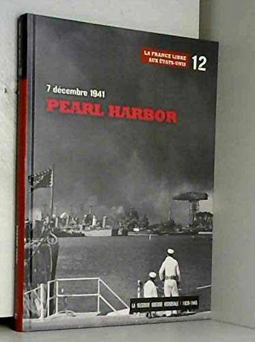 LA SECONDE GUERRE MONDIALE.1939-1945.TOME.12.PEARL HARBOR.7 DECEMBRE 1941.