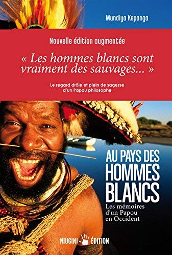 Au pays des hommes blancs. Les mémoires d'un Papou en Occident (3em édition augmentée)